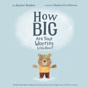 How Big Are Your Worries Little Bear?