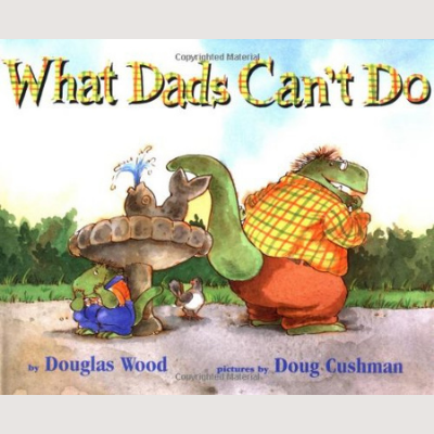 What Dads Can’t Do
